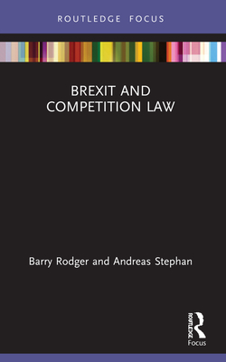 Brexit and Competition Law - Rodger, Barry, and Stephan, Andreas