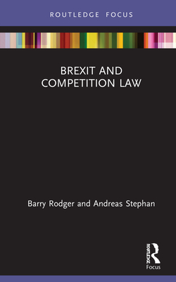 Brexit and Competition Law - Rodger, Barry, and Stephan, Andreas