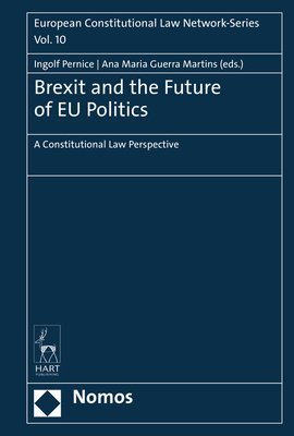 Brexit and the Future of Eu Politics: A Constitutional Law Perspective - Pernice, Ingolf (Editor), and Guerra Martins, Ana Maria (Editor)