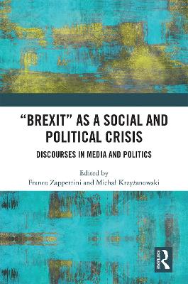 Brexit as a Social and Political Crisis: Discourses in Media and Politics - Zappettini, Franco (Editor), and Krzy anowski, Michal (Editor)