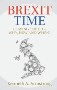 Brexit Time: Leaving the Eu - Why, How and When?