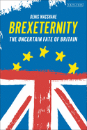 Brexiternity: The Uncertain Fate of Britain