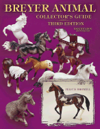 Breyer Animal Collector's Guide: Identification and Values