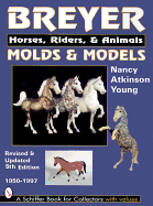 Breyer Molds and Models: Horses, Riders & Animals, 1950-1997