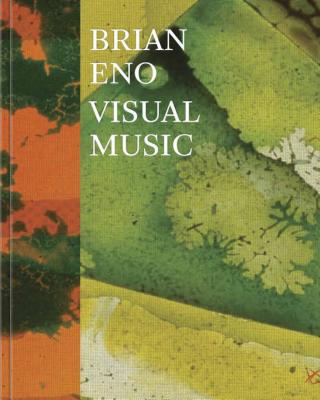 Brian Eno: Visual Music - Scoates, Christopher, and Eno, Brian (Contributions by), and Ascott, Roy (Contributions by)