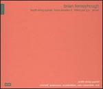Brian Ferneyhough: Fourth String Quartet; Kurze Schatten II; Trittico per g.s.; Terrain