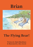 Brian The Flying Bear!