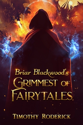 Briar Blackwood's Grimmest of Fairytales - Roderick, Timothy