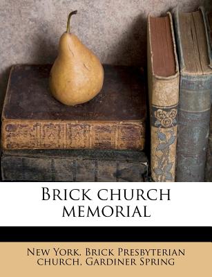 Brick Church Memorial - Church, New York Brick Presbyterian, and Spring, Gardiner