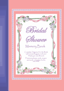 Bridal Shower Memory Book: A Memory Book for Keeping Bridal Shower Celebration Memories, Guests, Gifts, Photos, Words of Wisdom for the Bride and Shower Activites.