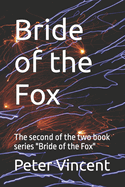 Bride of the Fox: The second of the two book series "Bride of the Fox"