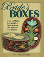 Bride's Boxes: How to Make Decorative Containers for Special Occasions