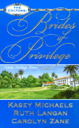 Brides of Privilege - Michaels, Kasey, and Langan, Ruth, and Zane, Carolyn