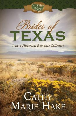 Brides of Texas: 3-In-1 Historical Romance Collection - Hake, Cathy Marie