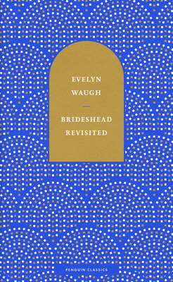 Brideshead Revisited: The Sacred and Profane Memories of Captain Charles Ryder - Waugh, Evelyn