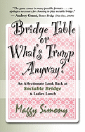 Bridge Table or What's Trump Anyway? an Affectionate Look Back at Sociable Bridge & Ladies Lunch