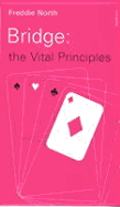 Bridge, the Vital Principles - North, Freddie