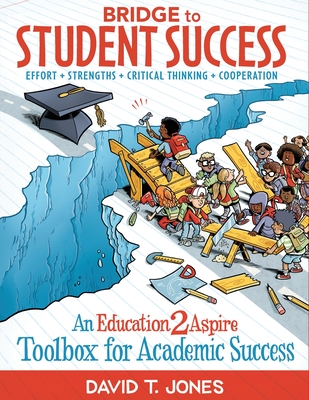 Bridge to Student Success: An Education2Aspire Toolbox for Academic Success - Jones, David T