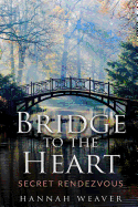 Bridge to the Heart: Secret Rendezvous