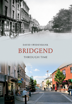 Bridgend Through Time - Swidenbank, David