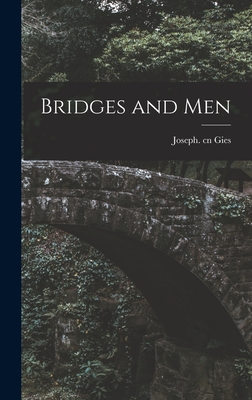 Bridges and Men - Gies, Joseph Cn (Creator)