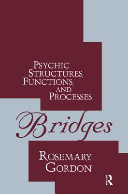 Bridges: Psychic Structures, Functions, and Processes - Gordon, Rosemary