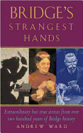 Bridge's Strangest Hands: Extraordinary But True Tales from the History of Bridge
