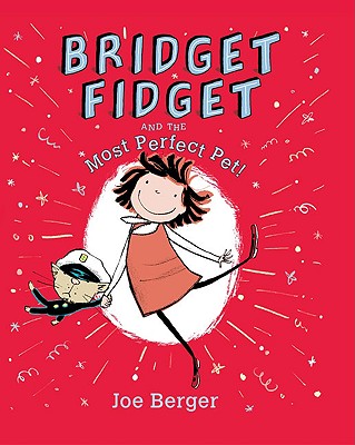 Bridget Fidget and the Most Perfect Pet! - 