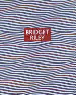 Bridget Riley: Paintings and Drawings 1961 - 2004