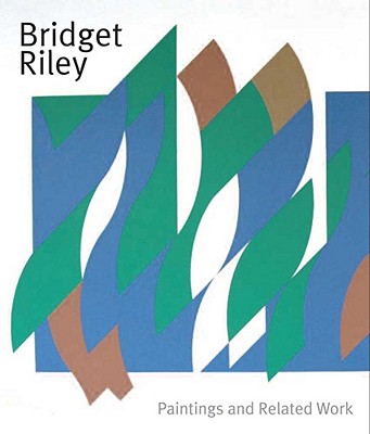 Bridget Riley: Paintings and Related Work - Bracewell, Michael, and Prather, Marla, and Wiggins, Colin
