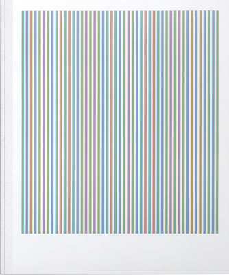 Bridget Riley: The Stripe Paintings 1961-2014 - Riley, Bridget, and Kudielka, Robert (Contributions by), and Moorhouse, Paul (Contributions by)