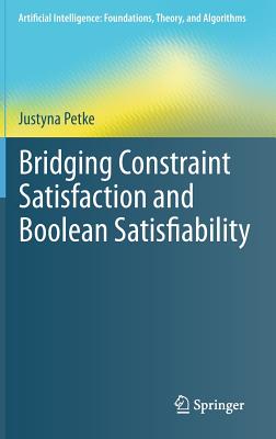 Bridging Constraint Satisfaction and Boolean Satisfiability - Petke, Justyna