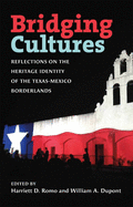 Bridging Cultures: Reflections on the Heritage Identity of the Texas-Mexico Borderlands