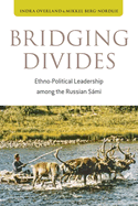 Bridging Divides: Ethno-Political Leadership among the Russian Sami