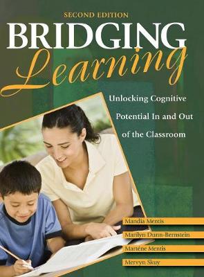 Bridging Learning: Unlocking Cognitive Potential in and Out of the Classroom - Mentis, Mandia (Editor), and Dunn-Bernstein, Marilyn (Editor), and Mentis, Martene (Editor)