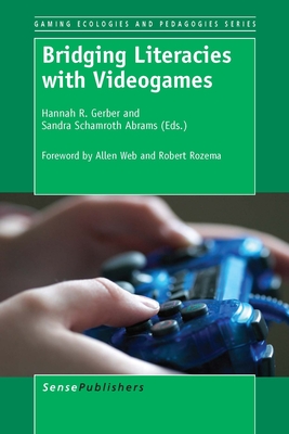 Bridging Literacies with Videogames - Gerber, Hannah R, and Schamroth Abrams, Sandra