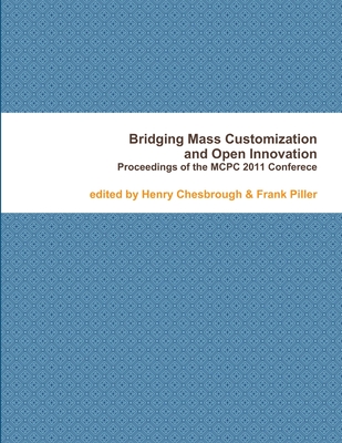 Bridging Mass Customization & Open Innovation - Piller, Frank, and Chesbrough, Henry