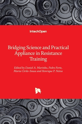 Bridging Science and Practical Appliance in Resistance Training - Marinho, Daniel A. (Editor), and Forte, Pedro (Editor), and Cirilo-Sousa, Maria (Editor)