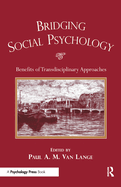 Bridging Social Psychology: Benefits of Transdisciplinary Approaches