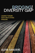 Bridging the Diversity Gap: Leading Toward God's Multiethnic Kingdom