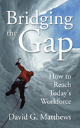 Bridging the Gap: How to Reach Today's Workforce