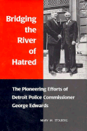 Bridging the River of Hatred: The Pioneering Efforts of Detroit Police Commissioner George Edwards