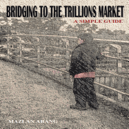 Bridging to the Trillions Market: A Simple Guide