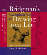 Bridgman's Complete Guide to Drawing from Life: Over 1,000 Illustrations