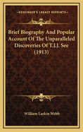 Brief Biography and Popular Account of the Unparalleled Discoveries of T.J.J. See