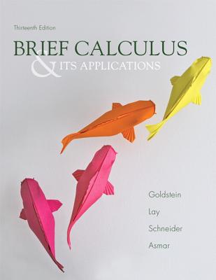 Brief Calculus & Its Applications: United States Edition - Goldstein, Larry J., and Lay, David C., and Schneider, David I.