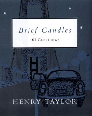 Brief Candles: 101 Clerihews - Taylor, Henry