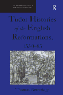 Brief Chronicles and True Accounts: Tudor Histories of the English Reformation, 1530-83