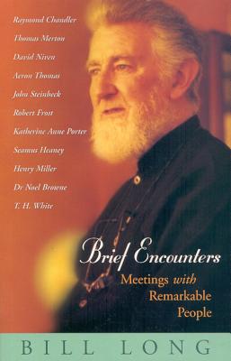 Brief Encounters: Meetings with Remarkable People - Long, Bill