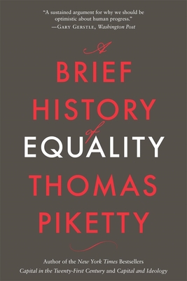 Brief History of Equality - Piketty, Thomas, Professor, and Rendall, Steven (Translated by)